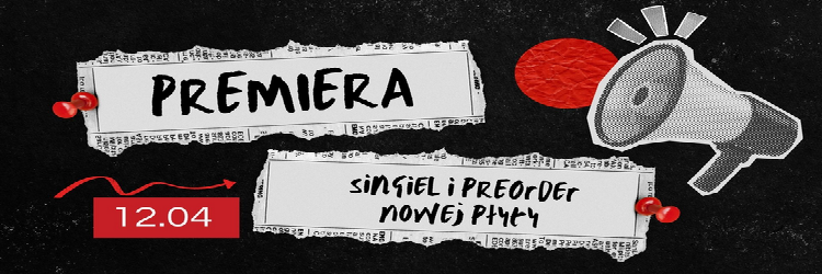 12.04.2024 - PREMIERA - singiel i preorder nowej płyty! - 
